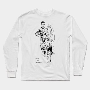 Vintage Motorcycle Wheelie - Born to Wheelie Long Sleeve T-Shirt